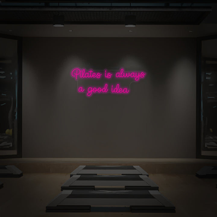 "Pilates is Always a Good Idea" Neonskylt