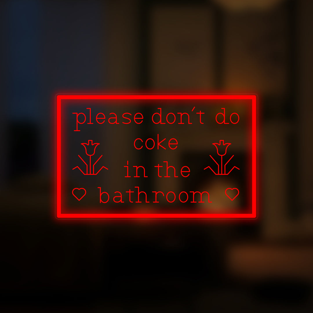 "Please Dont Do Coke in The Bathroom" Mini Neonskylt