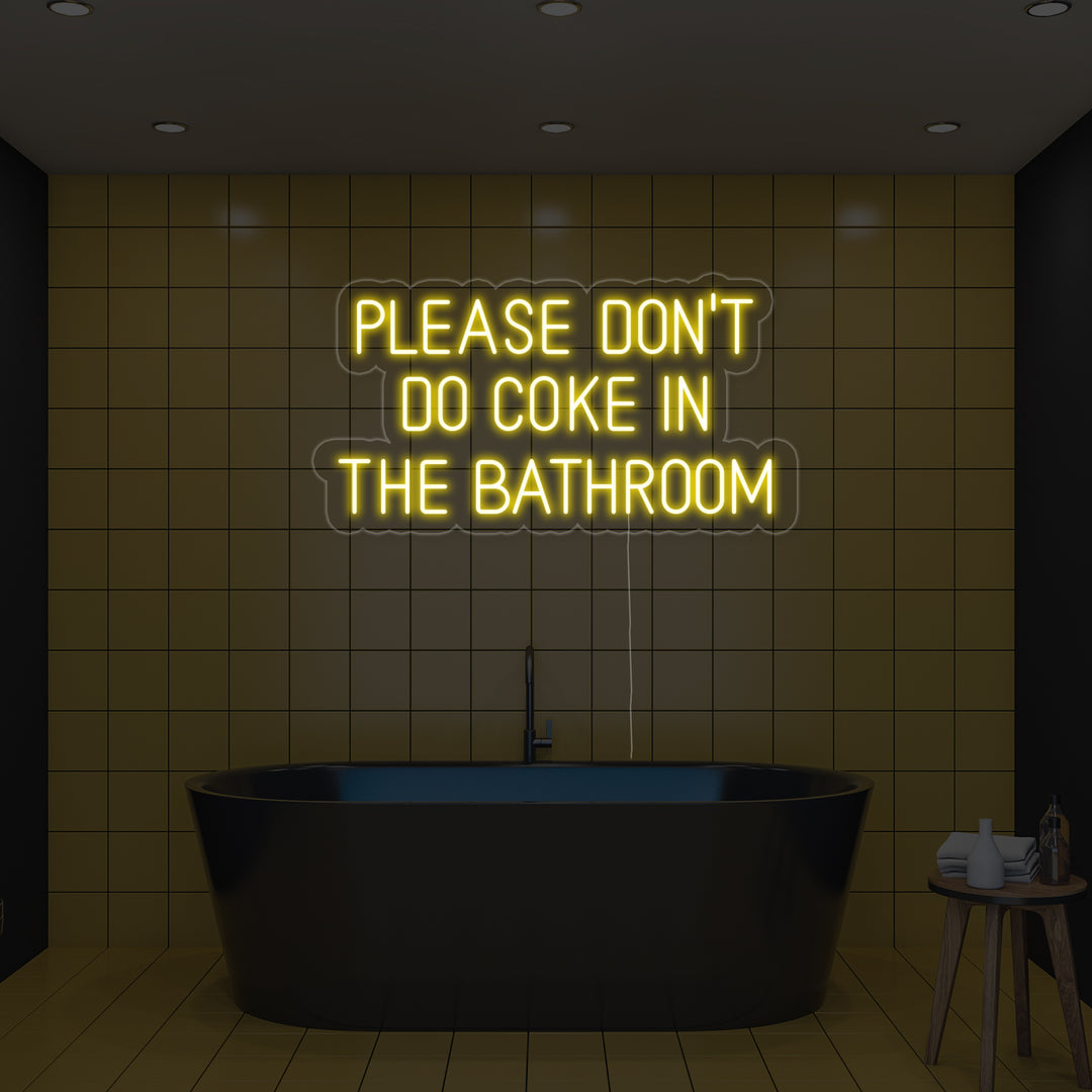 "Please Dont Do Coke in The Bathroom" Neonskylt