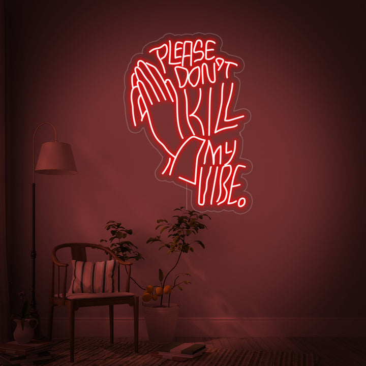 "Please Dont Kill My Vibe" Neonskylt