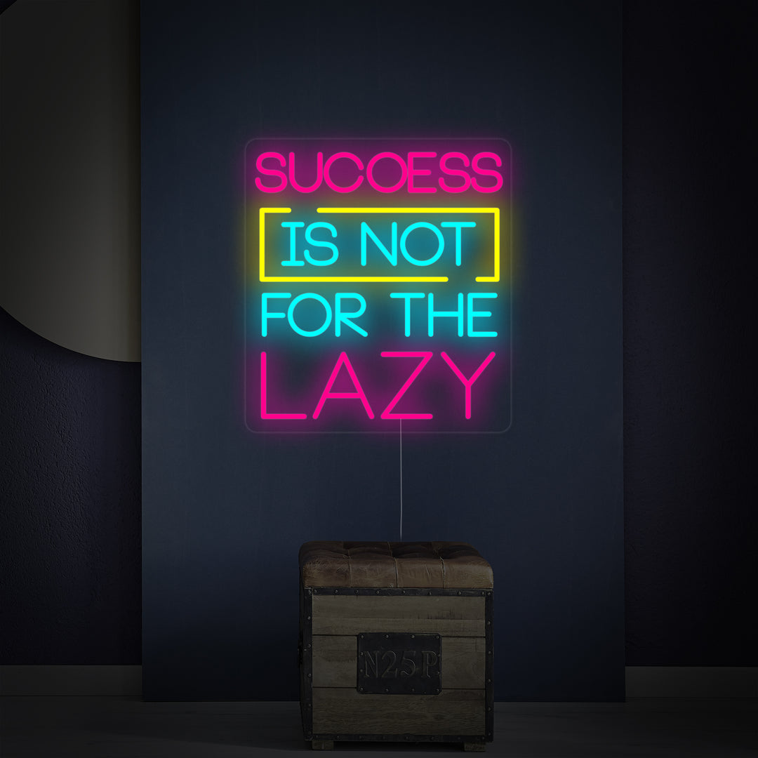 "Success Is Not For The Lazy" Neonskylt