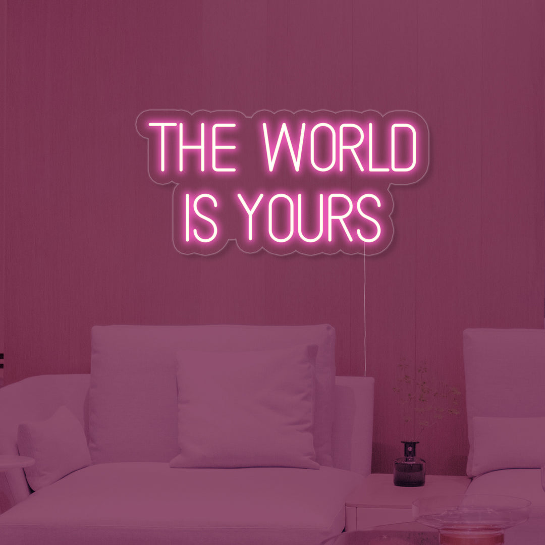 "The World is Yours" Neonskylt