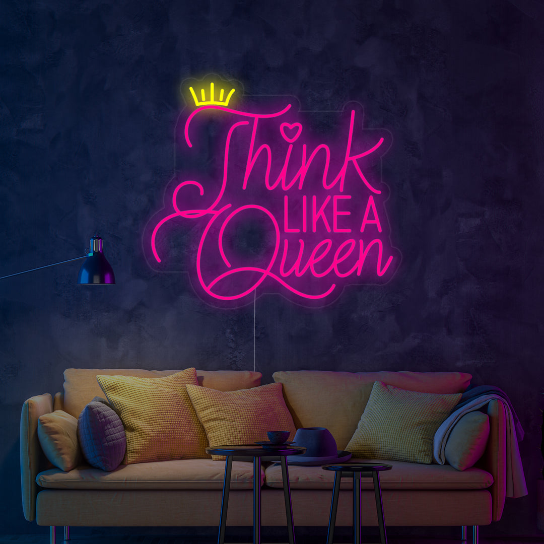"Think Like A Queen" Neonskylt