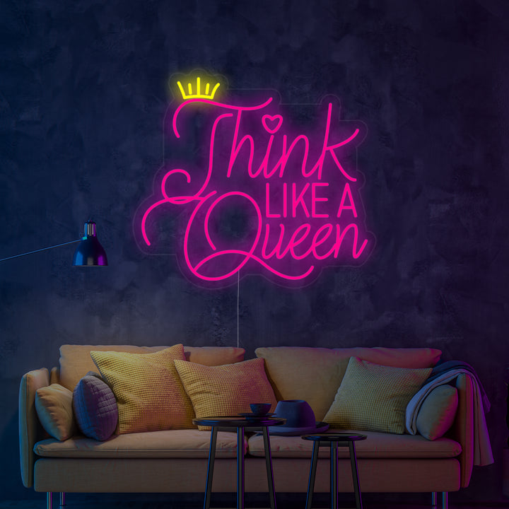 "Think Like A Queen" Neonskylt