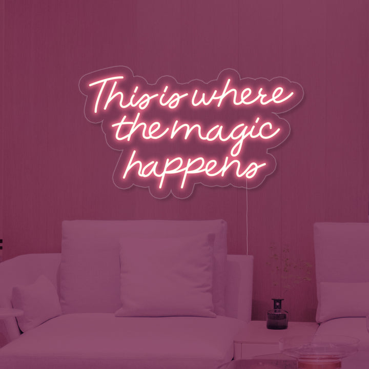 "This is Where The Magic Happens" Neonskylt