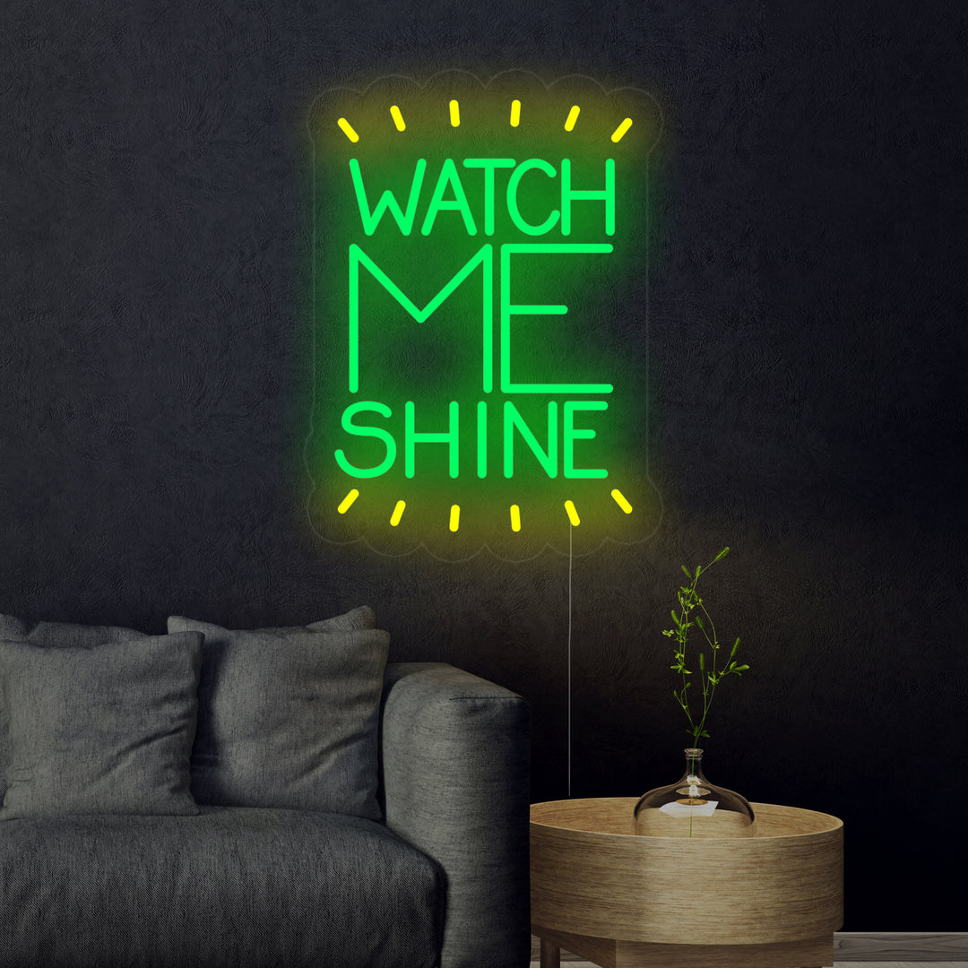 "Watch Me Shine" Neonskylt
