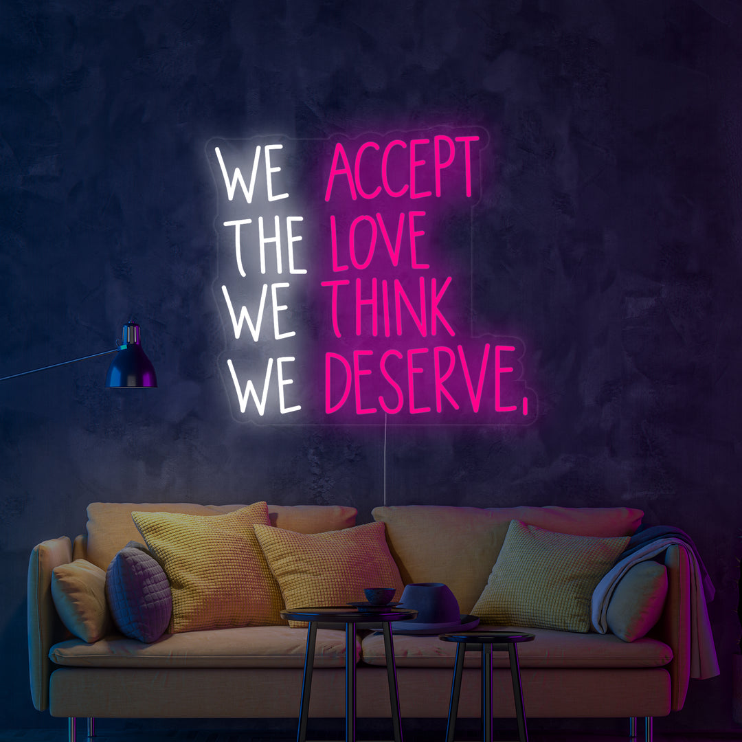 "We Accept the Love We Think We Deserve" Neonskylt