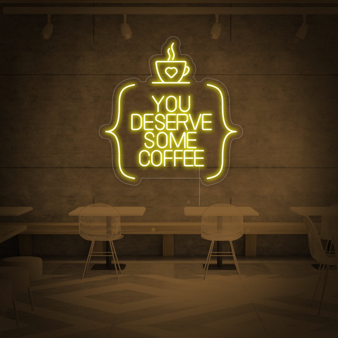 "You Deserve Some Coffee" Neonskylt