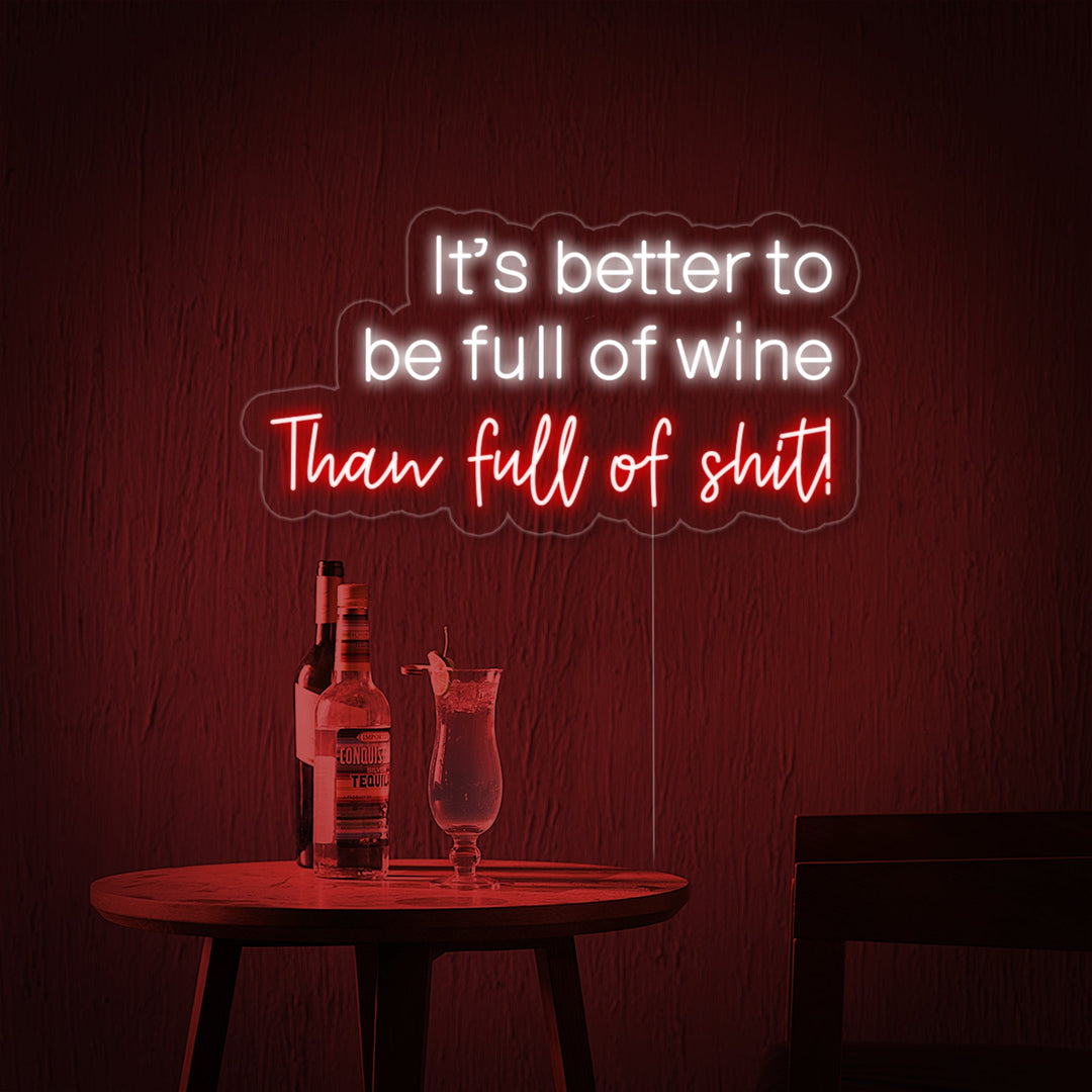 "It's Better To Be Full of Wine Than Full of Shit Bar" Neonskylt